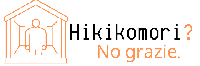 Hikikomori? No grazie.